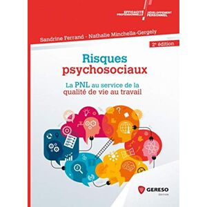 Ferrand, Sandrine Risques psychosociaux: La PNL au service de la qualité de vie au travail Ferrand, Sandrine Risques psychosociaux: La PNL au service de la qualité de vie au travail