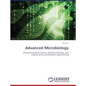 Liu, Shuli Advanced Microbiology: Integrating Multi-Omics, Systems Biology, and Industrial-Environmental Applications Liu, Shuli Advanced Microbiology: Integrating Multi-Omics, Systems Biology, and Industrial-Environmental Applications