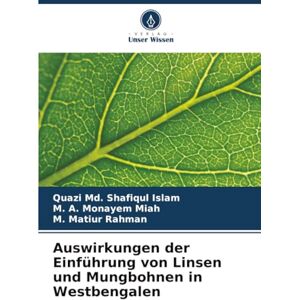 Islam, Quazi Md. Shafiqul Auswirkungen der Einführung von Linsen und Mungbohnen in Westbengalen Islam, Quazi Md. Shafiqul Auswirkungen der Einführung von Linsen und Mungbohnen in Westbengalen