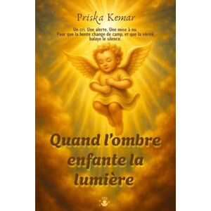 Kemar, Priska Quand l'ombre enfante la lumière: La mise à nue courageuse d'une survivante pour que la vérité balaye enfin le silence. Kemar, Priska Quand l'ombre enfante la lumière: La mise à nue courageuse d'une survivante pour que la vérité balaye enfin le silence.