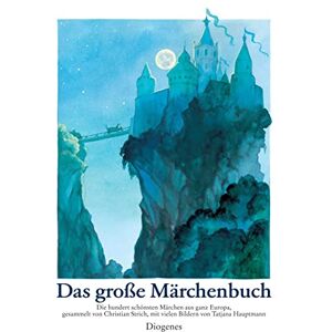 Hauptmann, Tatjana Das große Märchenbuch: Die hundert schönsten Märchen aus ganz Europa Hauptmann, Tatjana Das große Märchenbuch: Die hundert schönsten Märchen aus ganz Europa