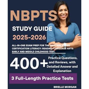 Morgan, Brielle NBPTS Study Guide 2025–2026: All-in-One Exam Prep for the National Board Certification Literacy: Reading–Language Arts: Early and Middle Childhood Test. Morgan, Brielle NBPTS Study Guide 2025–2026: All-in-One Exam Prep for the National Board Certification Literacy: Reading–Language Arts: Early and Middle Childhood Test.