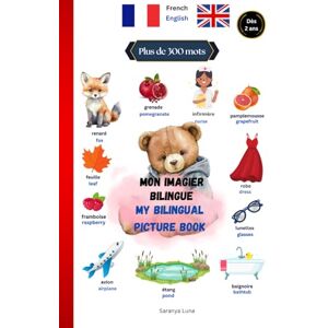 Luna, Saranya Mon imagier Bilingue My Bilingual picture book: English – French more than 300 words Luna, Saranya Mon imagier Bilingue My Bilingual picture book: English – French more than 300 words