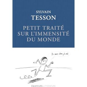 Tesson, Sylvain Petit traité sur l'immensité du monde: Édition collector Tesson, Sylvain Petit traité sur l'immensité du monde: Édition collector