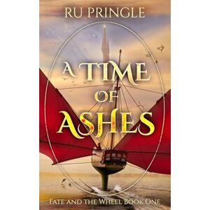 Pringle, Ru A Time of Ashes: a worlds-spanning epic fantasy adventure (Fate and the Wheel Book 1) Pringle, Ru A Time of Ashes: a worlds-spanning epic fantasy adventure (Fate and the Wheel Book 1)