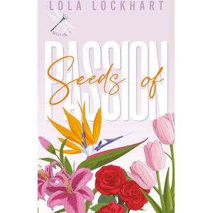 Lockhart, Lola Seeds of Passion: A Slow Burn Enemies to Lovers College Romance (University of Mountain Springs: A new adult college romance series) Lockhart, Lola Seeds of Passion: A Slow Burn Enemies to Lovers College Romance (University of Mountain Springs: A new adult college romance series)