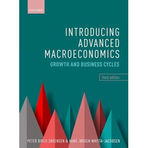 Whitta-Jacobsen, Hans Jørgen Introducing Advanced Macroeconomics: Growth and Business Cycles Whitta-Jacobsen, Hans Jørgen Introducing Advanced Macroeconomics: Growth and Business Cycles