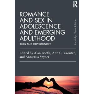 Romance and Sex in Adolescence and Emerging Adulthood: Risks and Opportunities (Psychology Press & Routledge Classic Editions) Romance and Sex in Adolescence and Emerging Adulthood: Risks and Opportunities (Psychology Press & Routledge Classic Editions)