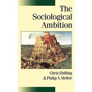 Chris Shilling The Sociological Ambition: Elementary Forms of Social and Moral Life (Published in association with Theory, Culture & Society) Chris Shilling The Sociological Ambition: Elementary Forms of Social and Moral Life (Published in association with Theory, Culture & Society)