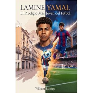 Buckey, William LAMINE YAMAL:El prodigio más joven del fútbol: Rompiendorécords a los 15 ganando la Eurocopa 2024 a los 17El inspirador viaje de la sensación adolescente del Barcelona y el futuro del deporte mundial Buckey, William LAMINE YAMAL:El prodigio más joven del fútbol: Rompiendorécords a los 15 ganando la Eurocopa 2024 a los 17El inspirador viaje de la sensación adolescente del Barcelona y el futuro del deporte mundial