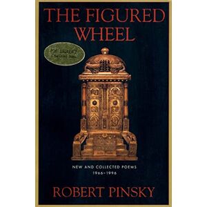 Pinsky, Robert The Figured Wheel: New and Collected Poems, 1966-1996 Pinsky, Robert The Figured Wheel: New and Collected Poems, 1966-1996