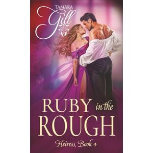 Gill, Tamara Ruby in the Rough (Heiress) Gill, Tamara Ruby in the Rough (Heiress)