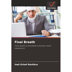Ocholi Boniface, Inah Final Breath: Cicha epidemia samobójstw w Kościele czasów ostatecznych Ocholi Boniface, Inah Final Breath: Cicha epidemia samobójstw w Kościele czasów ostatecznych