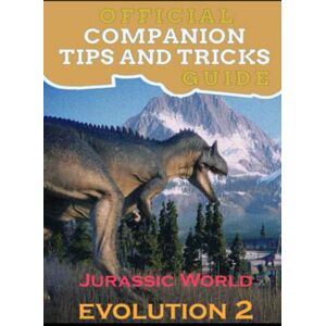 Willy.Smith Jurassic World Evolution 2 Guide Official Companion Tips & Tricks Willy.Smith Jurassic World Evolution 2 Guide Official Companion Tips & Tricks