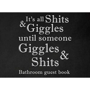 Publishing, PaperLand It's All shits & Giggles Until Someone Giggles & Shits: New Bathroom Guest Book, Humorous Gifts Unique Ideas for Housewarming Party, Funny Guest Book for New Bathroom or New Homeowner Publishing, PaperLand It's All shits & Giggles Until Someone Giggles & Shits: New Bathroom Guest Book, Humorous Gifts Unique Ideas for Housewarming Party, Funny Guest Book for New Bathroom or New Homeowner