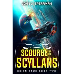 Spearman, John Scourge of the Scyllans: 2 (Orion Spur) Spearman, John Scourge of the Scyllans: 2 (Orion Spur)