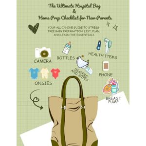 Gomez, Dr Marley The Ultimate Hospital Bag & Home Prep Checklist for New Parents: Your All-in-One Guide to Stress-Free Baby Preparation Gomez, Dr Marley The Ultimate Hospital Bag & Home Prep Checklist for New Parents: Your All-in-One Guide to Stress-Free Baby Preparation