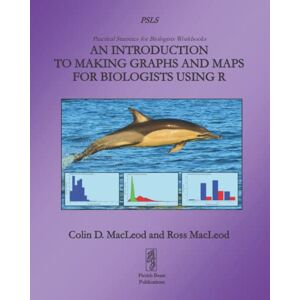 MacLeod, Colin D An Introduction To Making Graphs And Maps For Biologists Using R: 2 (Practical Statistics for Biologists Workbooks) MacLeod, Colin D An Introduction To Making Graphs And Maps For Biologists Using R: 2 (Practical Statistics for Biologists Workbooks)