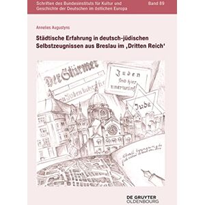 De Gruyter Oldenbourg Städtische Erfahrung in deutsch-jüdischen Selbstzeugnissen aus Breslau im ‚Dritten Reich‘ (Schriften des Bundesinstituts für Kultur und Geschichte der ... im östlichen Europa 89) (German Edition) De Gruyter Oldenbourg Städtische Erfahrung in deutsch-jüdischen Selbstzeugnissen aus Breslau im ‚Dritten Reich‘ (Schriften des Bundesinstituts für Kultur und Geschichte der ... im östlichen Europa 89) (German Edition)