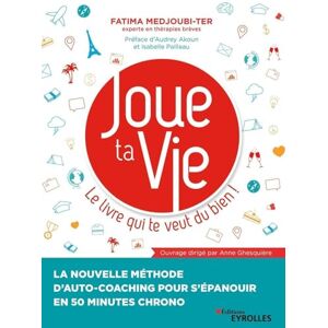 Medjoubi-Ter, Fatima Joue ta Vie, le livre qui te veut du bien !: La nouvelle méthode d'auto-coaching pour s'épanouir en 50 minutes chrono. Préface d'Audrey Akoun et Isabelle Pailleau Medjoubi-Ter, Fatima Joue ta Vie, le livre qui te veut du bien !: La nouvelle méthode d'auto-coaching pour s'épanouir en 50 minutes chrono. Préface d'Audrey Akoun et Isabelle Pailleau