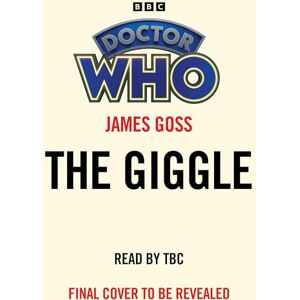 Goss, James Doctor Who: The Giggle: 14th Doctor Novelisation Goss, James Doctor Who: The Giggle: 14th Doctor Novelisation