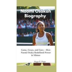 Hugo Boss NAOMI OSAKAH BIOGRAPHY: Game, Grace, and Guts—How Naomi Osaka Redefined Power in Silence Hugo Boss NAOMI OSAKAH BIOGRAPHY: Game, Grace, and Guts—How Naomi Osaka Redefined Power in Silence