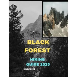 LEIF, EMBER BLACK FOREST HIKING GUIDE 2025 (Journeys & Destinations) LEIF, EMBER BLACK FOREST HIKING GUIDE 2025 (Journeys & Destinations)