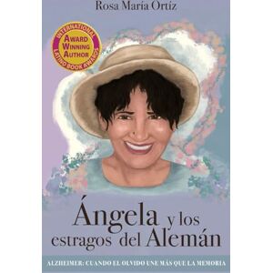 Ortiz, Rosa María Ángela y los estragos del Alemán: Alzheimer: cuando el olvido une más que la memoria Ortiz, Rosa María Ángela y los estragos del Alemán: Alzheimer: cuando el olvido une más que la memoria
