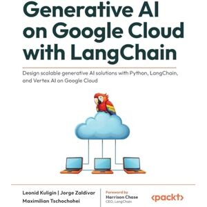 Leonid Kuligin Generative AI on Google Cloud with LangChain: Design scalable generative AI solutions with Python, LangChain, and Vertex AI on Google Cloud Leonid Kuligin Generative AI on Google Cloud with LangChain: Design scalable generative AI solutions with Python, LangChain, and Vertex AI on Google Cloud