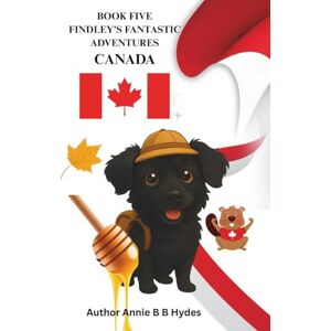 Hydes, Annie Brown Butler Findley’s Fantastic Adventures Book Five: Canada Hydes, Annie Brown Butler Findley’s Fantastic Adventures Book Five: Canada