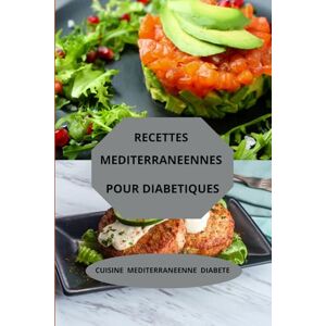 AHOLOUKPE, Herve Recettes méditerranéennes pour diabétiques: Cuisine méditerranéenne diabète régime méditerranéen diabète alimentation méditerranéenne diabétique AHOLOUKPE, Herve Recettes méditerranéennes pour diabétiques: Cuisine méditerranéenne diabète régime méditerranéen diabète alimentation méditerranéenne diabétique