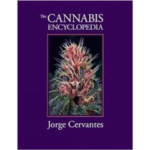 Jorge Cervantes Cannabis Encyclopedia, The: The Definitive Guide to Cultivation & Consumption of Medical Marijuana Jorge Cervantes Cannabis Encyclopedia, The: The Definitive Guide to Cultivation & Consumption of Medical Marijuana