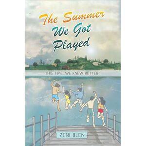 Blen, Zeni The Summer We Got Played: This Time, We Knew Better, Book 3, A Warm and Relatable Middle-Grade Novel About Friendship and Second Chances (The Friends Who Stayed Series) Blen, Zeni The Summer We Got Played: This Time, We Knew Better, Book 3, A Warm and Relatable Middle-Grade Novel About Friendship and Second Chances (The Friends Who Stayed Series)