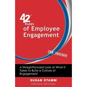 Stamm, Susan 42 Rules of Employee Engagement (2nd Edition): A Straightforward and Fun Look at What It Takes to Build a Culture of Engagement in Business Stamm, Susan 42 Rules of Employee Engagement (2nd Edition): A Straightforward and Fun Look at What It Takes to Build a Culture of Engagement in Business
