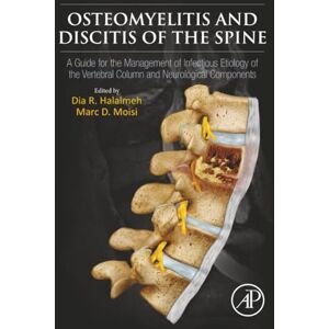Osteomyelitis and Discitis of the Spine: A Guide for the Management of Infectious Etiology of the Vertebral Column and Neurological Components Osteomyelitis and Discitis of the Spine: A Guide for the Management of Infectious Etiology of the Vertebral Column and Neurological Components