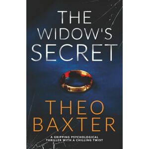 Baxter, Theo The Widow's Secret: a gripping psychological thriller with a chilling twist Baxter, Theo The Widow's Secret: a gripping psychological thriller with a chilling twist