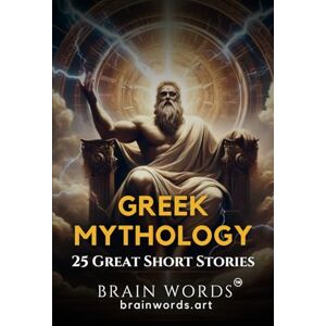 Silver, R 25 Great Short Stories – Greek Mythology: Exploring Timeless Tales of Greek Gods, Heroes, and Monsters Silver, R 25 Great Short Stories – Greek Mythology: Exploring Timeless Tales of Greek Gods, Heroes, and Monsters