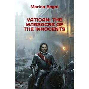 Marina VATICAN: THE MASSACRE OF THE INNOCENTS Marina VATICAN: THE MASSACRE OF THE INNOCENTS