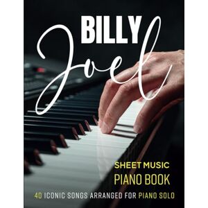 Engarde, Eric Billy Joel Sheet Music Piano Book: 40 Iconic Songs Arranged for Piano Solo Engarde, Eric Billy Joel Sheet Music Piano Book: 40 Iconic Songs Arranged for Piano Solo
