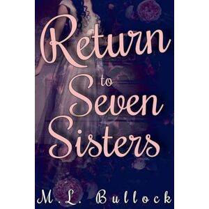 Bullock, M L Return to Seven Sisters Bullock, M L Return to Seven Sisters