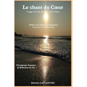 Laplanche, MME Béatrice Le champ du coeur: Voyages du Lien, de l'Ame et de l'Amour Laplanche, MME Béatrice Le champ du coeur: Voyages du Lien, de l'Ame et de l'Amour