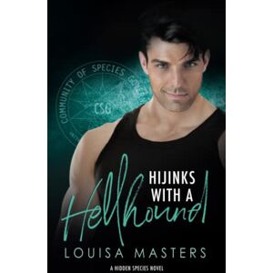 Masters, Louisa Hijinks With A Hellhound: A Hidden Species Novel: 3 Masters, Louisa Hijinks With A Hellhound: A Hidden Species Novel: 3