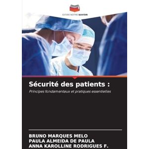 Marques Melo, Bruno Sécurité des patients: Principes fondamentaux et pratiques essentielles Marques Melo, Bruno Sécurité des patients: Principes fondamentaux et pratiques essentielles