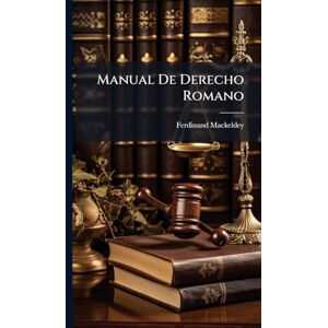 Mackeldey, Ferdinand Manual De Derecho Romano Mackeldey, Ferdinand Manual De Derecho Romano