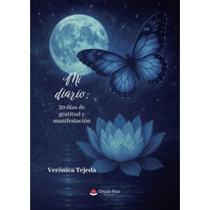 Tejeda, Verónica Mi diario 30 días de gratitud y manifestación Tejeda, Verónica Mi diario 30 días de gratitud y manifestación