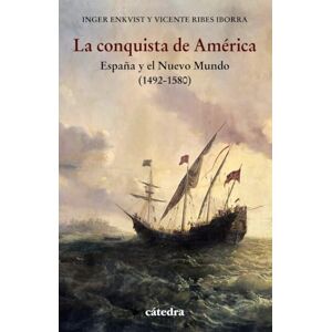 Enkvist, Inger Kristina La conquista de América: España y el Nuevo Mundo (1492-1580) (Historia. Serie menor) Enkvist, Inger Kristina La conquista de América: España y el Nuevo Mundo (1492-1580) (Historia. Serie menor)