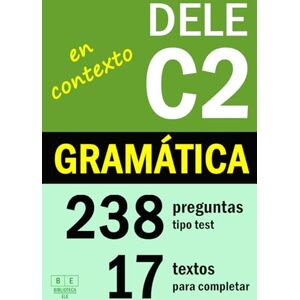 Fuentes, Vanesa DELE C2: GRAMÁTICA EN CONTEXTO 17 textos para completar con 238 preguntas tipo test: ejercicios de gramática de nivel avanzado de español. Con soluciones (Biblioteca ELE: repaso) Fuentes, Vanesa DELE C2: GRAMÁTICA EN CONTEXTO 17 textos para completar con 238 preguntas tipo test: ejercicios de gramática de nivel avanzado de español. Con soluciones (Biblioteca ELE: repaso)