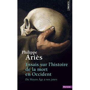 Aries, Philippe Essais sur l'histoire de la mort en Occident (Points histoire): Du Moyen Age à nos jours Aries, Philippe Essais sur l'histoire de la mort en Occident (Points histoire): Du Moyen Age à nos jours