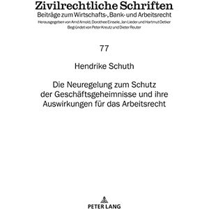 Peter Lang GmbH, Internationaler Verlag der Wissenschaften Die Neuregelung zum Schutz der Geschaeftsgeheimnisse und ihre Auswirkungen fuer das Arbeitsrecht (Zivilrechtliche Schriften 77) (German Edition) Peter Lang GmbH, Internationaler Verlag der Wissenschaften Die Neuregelung zum Schutz der Geschaeftsgeheimnisse und ihre Auswirkungen fuer das Arbeitsrecht (Zivilrechtliche Schriften 77) (German Edition)