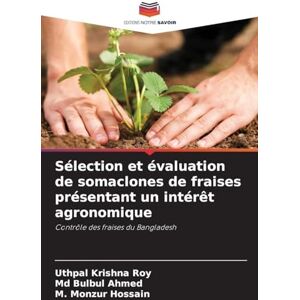 Krishna Roy, Uthpal Sélection et évaluation de somaclones de fraises présentant un intérêt agronomique: Contrôle des fraises du Bangladesh Krishna Roy, Uthpal Sélection et évaluation de somaclones de fraises présentant un intérêt agronomique: Contrôle des fraises du Bangladesh